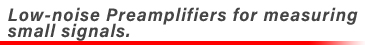 Low noise Preamplifiers for measuring small signals